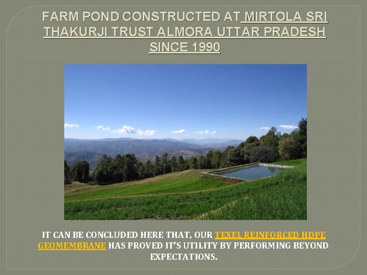 FARM POND CONSTRUCTED AT MIRTOLA SRI THAKURJI TRUST ALMORA UTTAR PRADESH SINCE 1990 IT