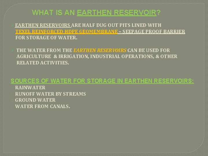 WHAT IS AN EARTHEN RESERVOIR? ØEARTHEN RESERVOIRS ARE HALF DUG OUT PITS LINED WITH