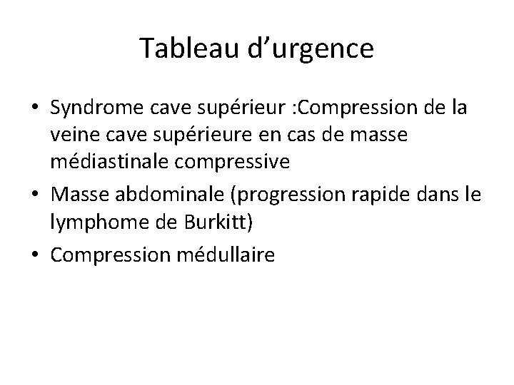 Tableau d’urgence • Syndrome cave supérieur : Compression de la veine cave supérieure en
