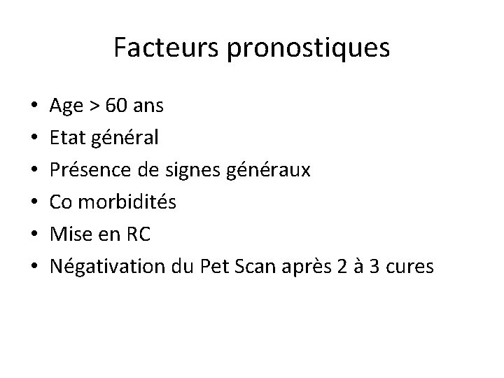 Facteurs pronostiques • • • Age > 60 ans Etat général Présence de signes