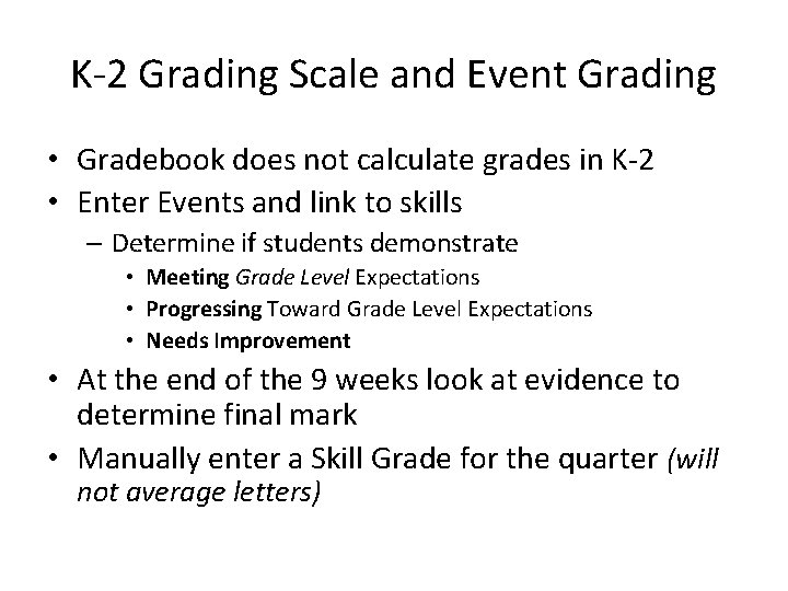 K-2 Grading Scale and Event Grading • Gradebook does not calculate grades in K-2