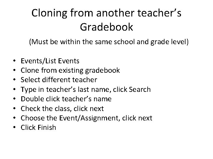 Cloning from another teacher’s Gradebook (Must be within the same school and grade level)