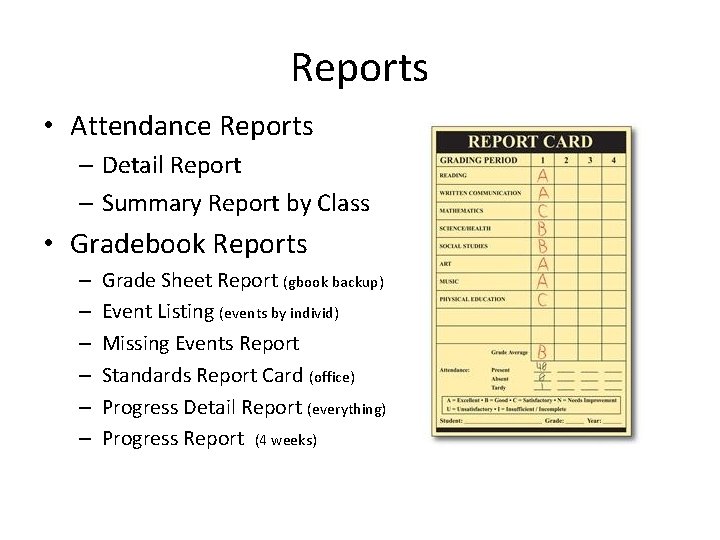 Reports • Attendance Reports – Detail Report – Summary Report by Class • Gradebook