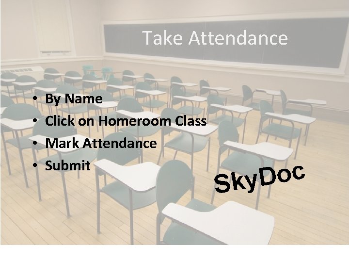 Take Attendance • • By Name Click on Homeroom Class Mark Attendance Submit c