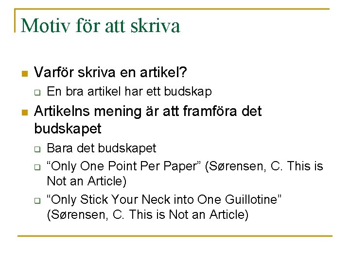 Motiv för att skriva n Varför skriva en artikel? q n En bra artikel