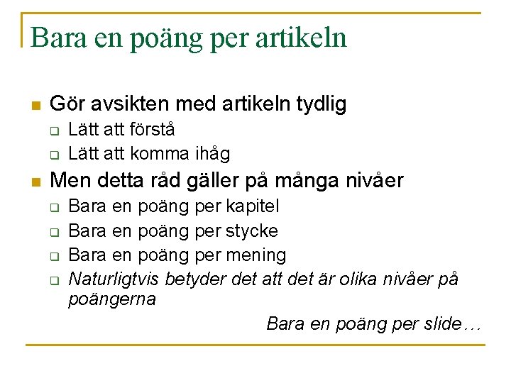 Bara en poäng per artikeln n Gör avsikten med artikeln tydlig q q n