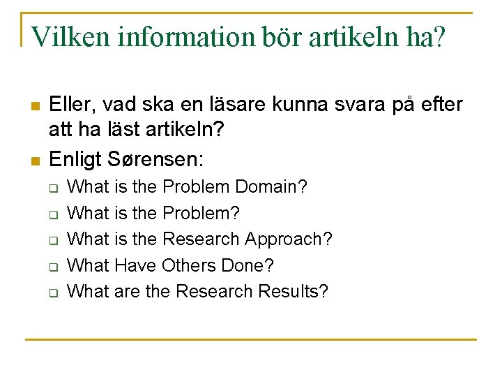 Vilken information bör artikeln ha? n n Eller, vad ska en läsare kunna svara