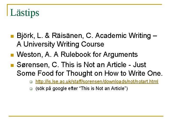 Lästips n n n Björk, L. & Räisänen, C. Academic Writing – A University