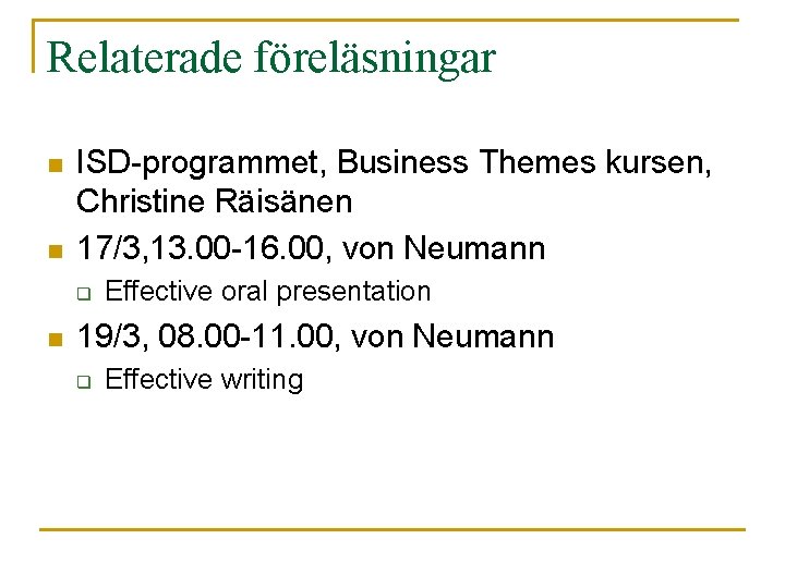 Relaterade föreläsningar n n ISD-programmet, Business Themes kursen, Christine Räisänen 17/3, 13. 00 -16.