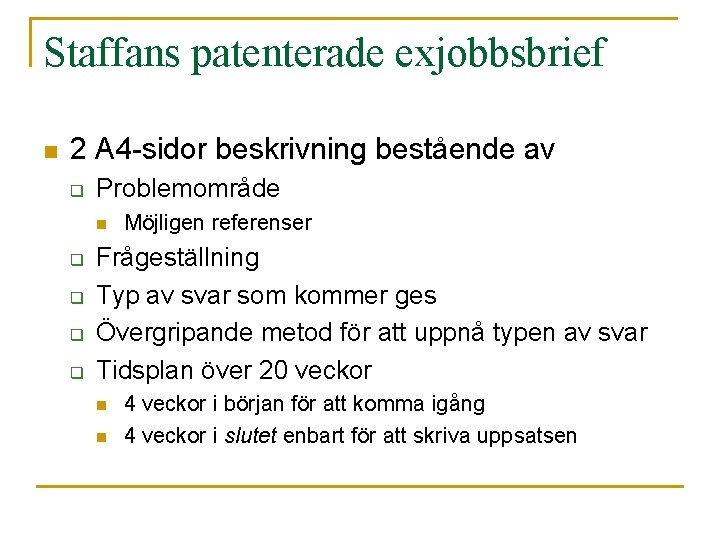 Staffans patenterade exjobbsbrief n 2 A 4 -sidor beskrivning bestående av q Problemområde n