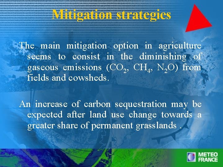 Mitigation strategies The main mitigation option in agriculture seems to consist in the diminishing