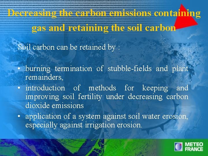 Decreasing the carbon emissions containing gas and retaining the soil carbon Soil carbon can