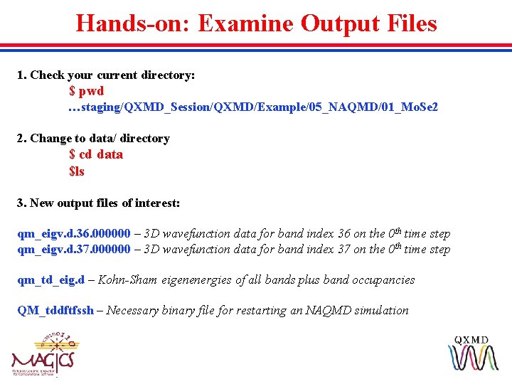 Hands-on: Examine Output Files 1. Check your current directory: $ pwd …staging/QXMD_Session/QXMD/Example/05_NAQMD/01_Mo. Se 2