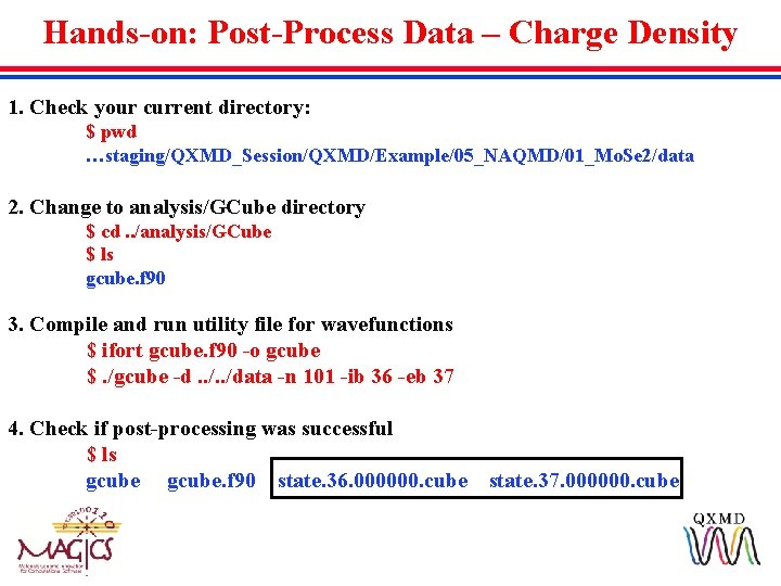 Hands-on: Post-Process Data – Charge Density 1. Check your current directory: $ pwd …staging/QXMD_Session/QXMD/Example/05_NAQMD/01_Mo.