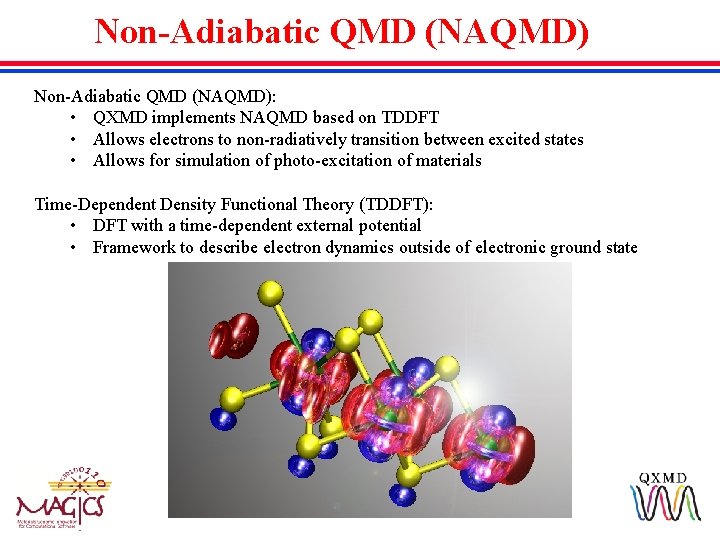 Non-Adiabatic QMD (NAQMD): • QXMD implements NAQMD based on TDDFT • Allows electrons to