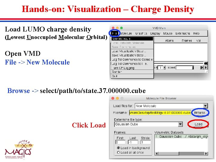 Hands-on: Visualization – Charge Density Load LUMO charge density (Lowest Unoccupied Molecular Orbital) Open