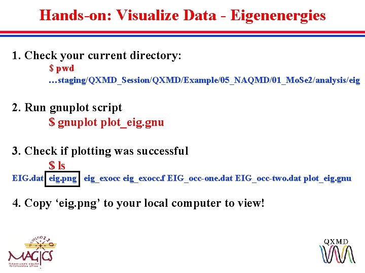 Hands-on: Visualize Data - Eigenenergies 1. Check your current directory: $ pwd …staging/QXMD_Session/QXMD/Example/05_NAQMD/01_Mo. Se