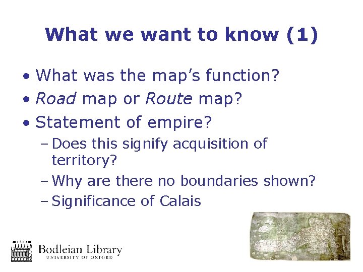 What we want to know (1) • What was the map’s function? • Road