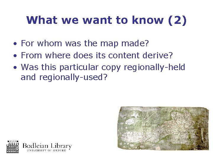 What we want to know (2) • For whom was the map made? •