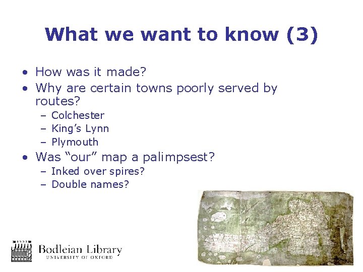 What we want to know (3) • How was it made? • Why are