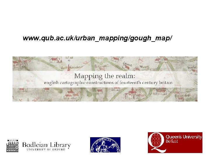 www. qub. ac. uk/urban_mapping/gough_map/ 