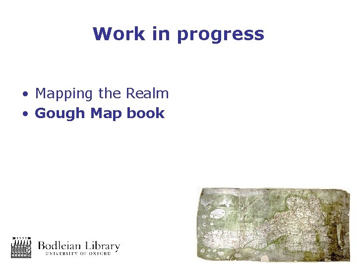 Work in progress • Mapping the Realm • Gough Map book 