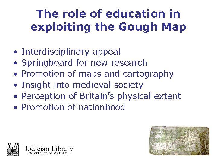 The role of education in exploiting the Gough Map • • • Interdisciplinary appeal