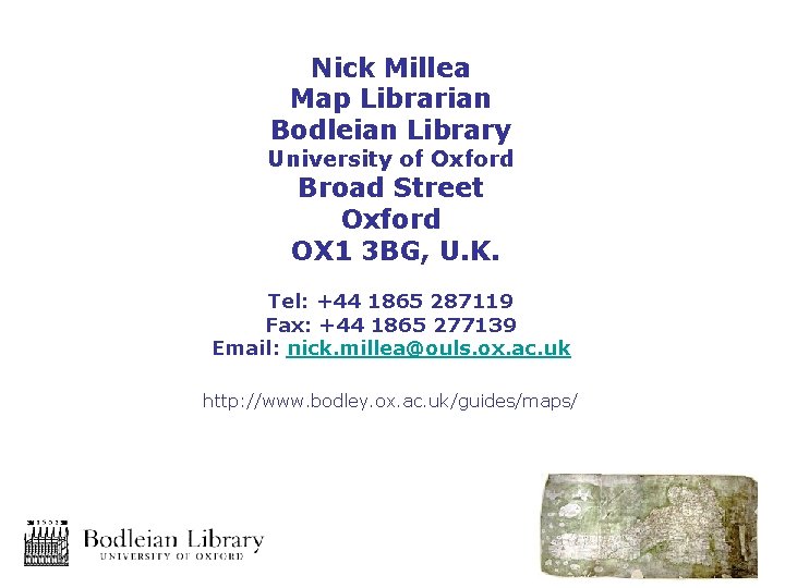 Nick Millea Map Librarian Bodleian Library University of Oxford Broad Street Oxford OX 1