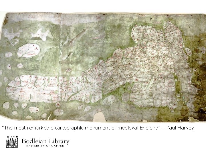 “The most remarkable cartographic monument of medieval England” – Paul Harvey 