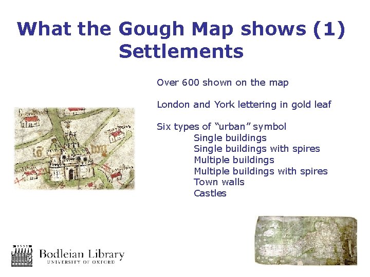 What the Gough Map shows (1) Settlements Over 600 shown on the map London