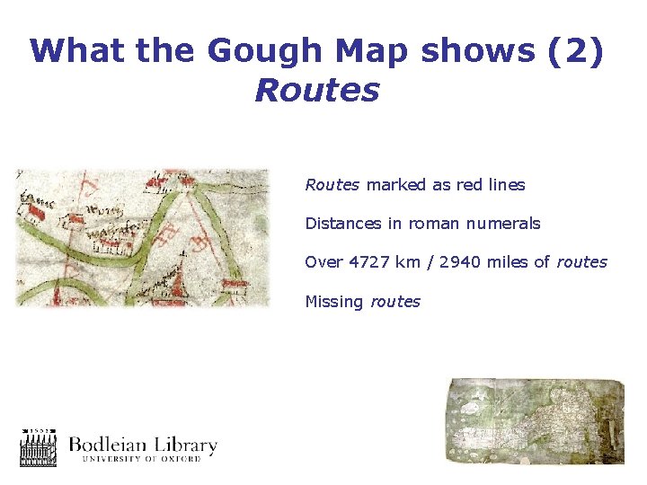 What the Gough Map shows (2) Routes marked as red lines Distances in roman