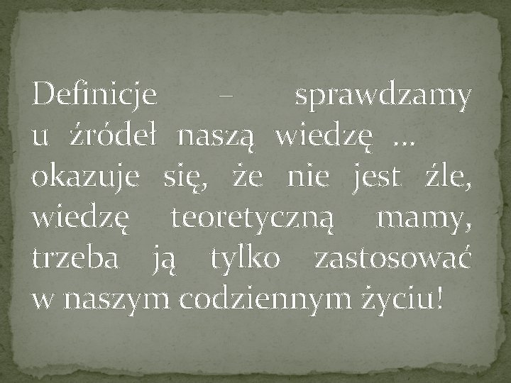 Definicje – sprawdzamy u źródeł naszą wiedzę … okazuje się, że nie jest źle,