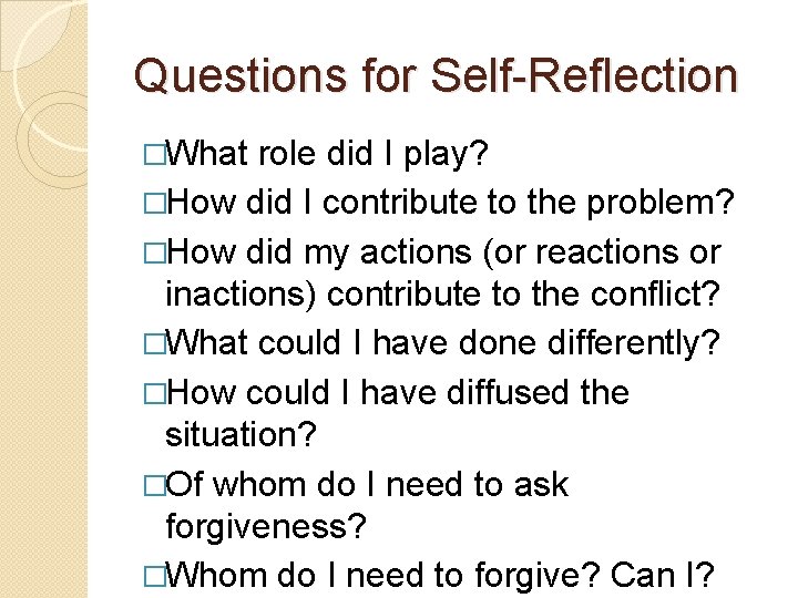 Questions for Self-Reflection �What role did I play? �How did I contribute to the