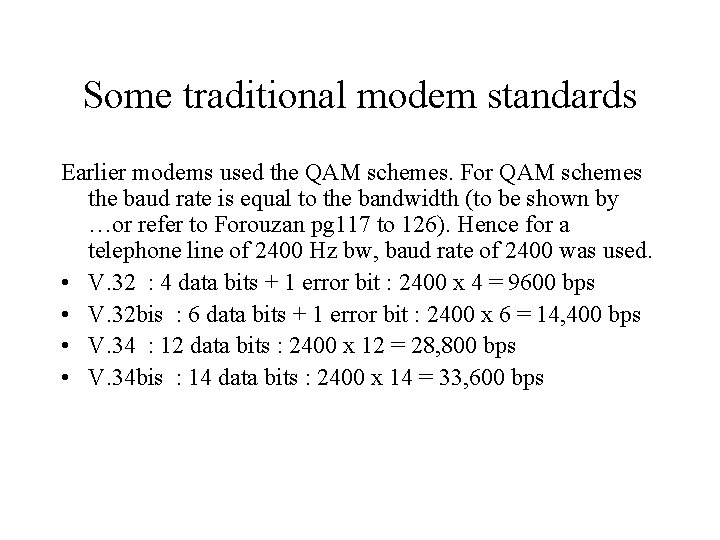 Some traditional modem standards Earlier modems used the QAM schemes. For QAM schemes the