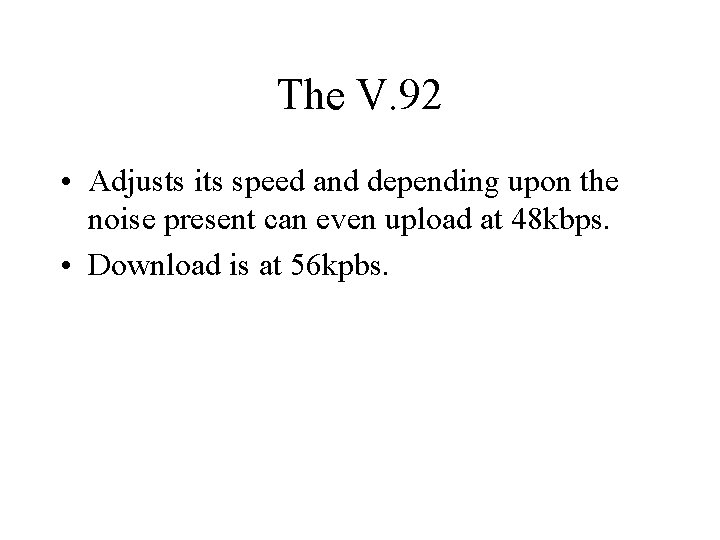 The V. 92 • Adjusts its speed and depending upon the noise present can