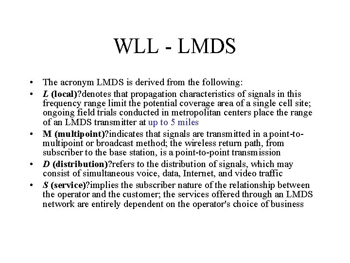 WLL - LMDS • The acronym LMDS is derived from the following: • L WLL - LMDS • The acronym LMDS is derived from the following: • L