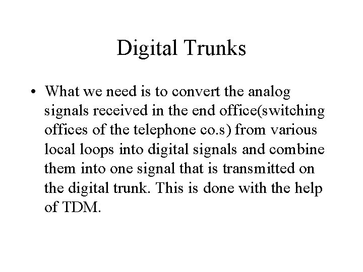 Digital Trunks • What we need is to convert the analog signals received in