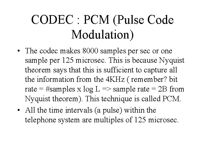 CODEC : PCM (Pulse Code Modulation) • The codec makes 8000 samples per sec