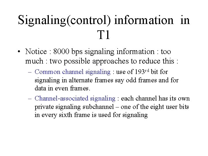 Signaling(control) information in T 1 • Notice : 8000 bps signaling information : too