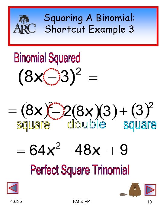 Squaring A Binomial: Shortcut Example 3 4. 6 b S KM & PP 10