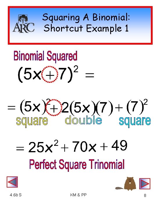 Squaring A Binomial: Shortcut Example 1 4. 6 b S KM & PP 8