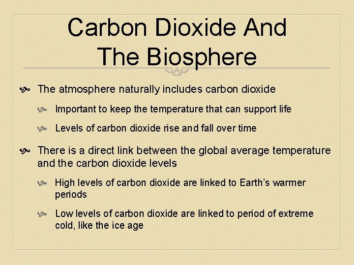 Carbon Dioxide And The Biosphere The atmosphere naturally includes carbon dioxide Important to keep