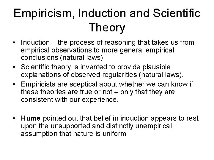 Empiricism, Induction and Scientific Theory • Induction – the process of reasoning that takes