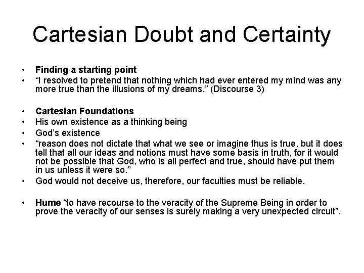 Cartesian Doubt and Certainty • • Finding a starting point “I resolved to pretend