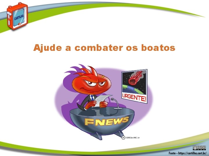 Ajude a combater os boatos 