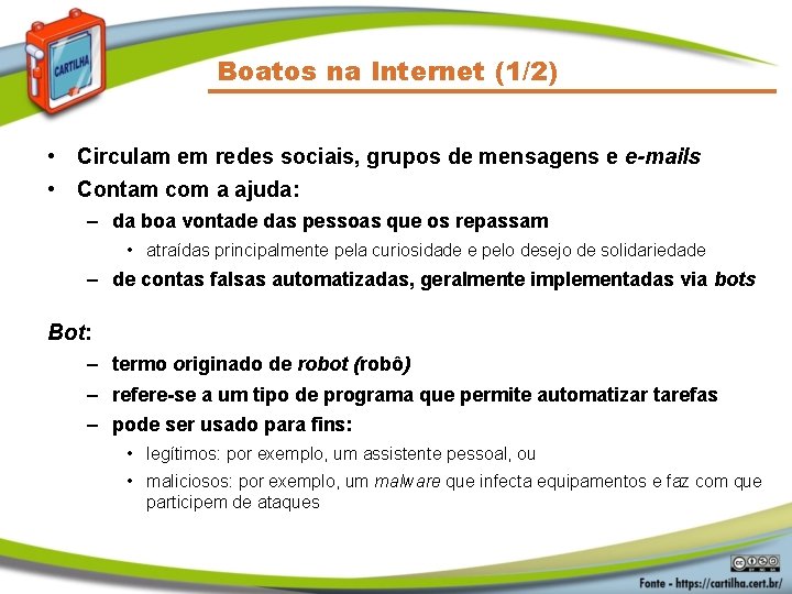 Boatos na Internet (1/2) • Circulam em redes sociais, grupos de mensagens e e-mails