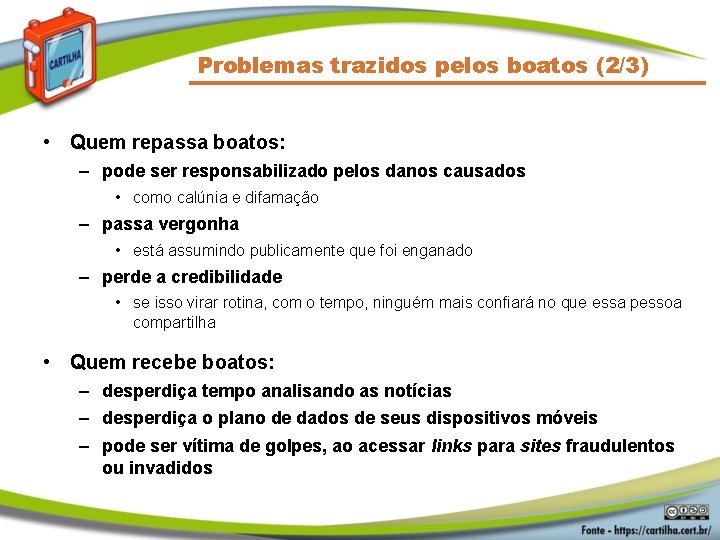 Problemas trazidos pelos boatos (2/3) • Quem repassa boatos: – pode ser responsabilizado pelos