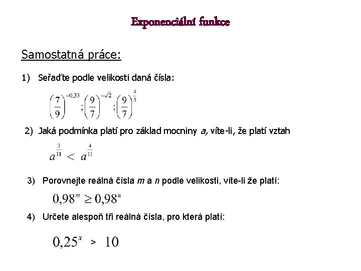 Exponenciální funkce Samostatná práce: 1) Seřaďte podle velikosti daná čísla: 2) Jaká podmínka platí