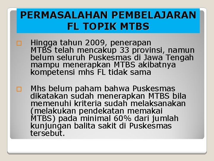 PERMASALAHAN PEMBELAJARAN FL TOPIK MTBS � Hingga tahun 2009, penerapan MTBS telah mencakup 33