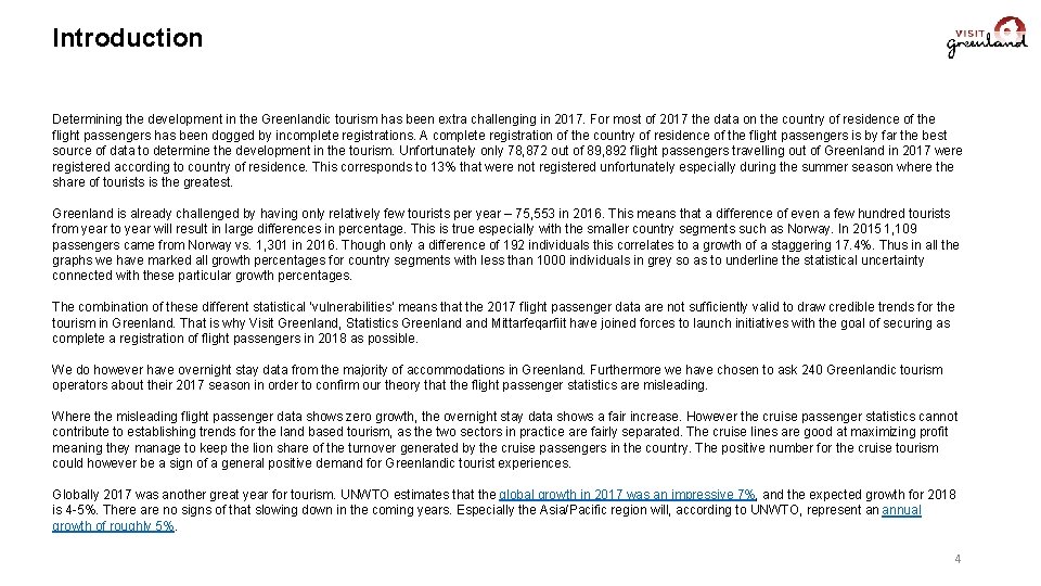Introduction Determining the development in the Greenlandic tourism has been extra challenging in 2017.